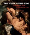 The Wrath of the Gods: Masterpieces by Rubens, Michelangelo, and Titian - Christopher Atkins