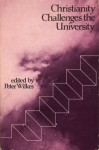 Christianity Challenges the University - Peter Wilkes