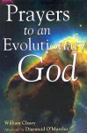 Prayers to an Evolutionary God - William Cleary