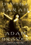 Divine Sarah - Adam Braver