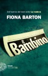 Il bambino: (ex The Silence) (Einaudi. Stile libero big) - Fiona Barton, Carla Palmieri