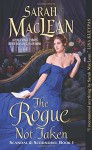 The Rogue Not Taken: Scandal & Scoundrel, Book I - Sarah MacLean