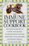 The Immune Support Cookbook: Easy, Delicious Recipes to Support Your Health If You're HIV Positive or Suffer from Cfids, Cancer, or Other - Chris Miller