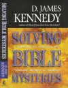 Solving Bible Mysteries: Unraveling the Perplexing and Troubling Passages of Scripture - James James Kennedy