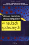 Modelowanie matematyczne i symulacje komputerowe w naukach społecznych - Winkowska - Nowak Katarzyna, Andrzej Nowak, Rychwalska Agnieszka