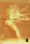 Die Gewalt - Michel Wieviorka, Michael Bayer