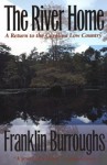 The River Home: A Return to the Carolina Low Country - Franklin Burroughs