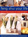 Feng Shui Your Life: Enhancing Energies for Home & Life: Be inspired by 700 photographs, charts and diagrams showing how to apply the art of Feng Shui; ... dimension to your living environment - Gill Hale