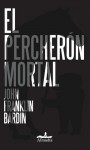 El percherón mortal - John Franklin Bardin