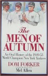 The Men Of Autumn: An Oral History Of The 1949 53 World Champion New York Yankees - Dom Forker