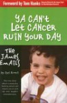 Ya Can't Let Cancer Ruin Your Day: The James Emails - Tom Hanks, Syd Birrell