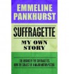 [(Suffragette: My Own Story)] [Author: Emmeline Pankhurst] published on (April, 2015) - Emmeline Pankhurst