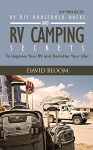 RVing. DIY Projects 15+ RV Living Full Time DIY Household Hacks & 10+ Awesome RV Camping Secrets!: (RVing full time, RV living, How to live in a car, How ... for beginners, DIY Projects, RV Camping) - David Bloom