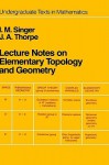 Lecture Notes on Elementary Topology and Geometry (Undergraduate Texts in Mathematics) - I.M. Singer, J.A. Thorpe