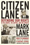 Citizen Lane: Defending Our Rights in the Courts, the Capitol, and the Streets - Mark Lane, Martin Sheen