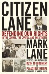 Citizen Lane: Defending Our Rights in the Courts, the Capitol and the Streets - Mark Lane, Martin Sheen