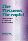 The Virtuous Therapist: Ethical Practice of Counseling and Psychotherapy (Ethics & Legal Issues) - Elliot D. Cohen