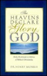 The Heavens Declare The Glory Of God - Henry M. Morris III
