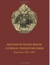 Diocese of Baton Rouge Catholic Church Records: Baptisms 1901-1905 - Ann T. Boltin, Lisa Lewis, Katie Oubre, Roland Gravois, Renee Richard