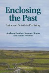 Enclosing the Past: Inside and Outside in Prehistory - Anthony Harding