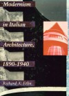 Modernism in Italian Architecture, 1890-1940 - Richard A. Etlin