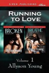 Running to Love, Volume 1 [Broken: Breathe] (Siren Publishing Allure) - Allyson Young