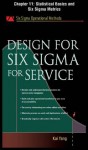 Design for Six Sigma for Service, Chapter 11: Statistical Basics and Six Sigma Metrics - Kai Yang