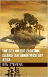 The Boy on the Floating Island (An Ennin Mystery #35) - Ben Stevens