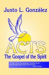 ACTS: The Gospel of the Spirit - Justo L. González