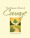The Mourner's Book of Courage: 30 Days of Encouragement - Alan D. Wolfelt