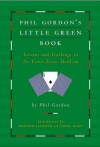 Phil Gordon's Little Green Book: Lessons and Teachings in No Limit Texas Hold'em - Phil Gordon, Howard Lederer, Annie Duke