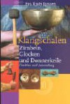 Klangschalen, Zimbeln, Glocken und Donnerkeile: Funktion und Anwendung - Eva R Jansen, Karin Reitzig