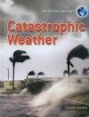 Catastrophic Weather - Sarah Levete