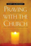 Praying with the Church: Following Jesus Daily, Hourly, Today - Scot McKnight