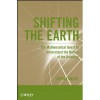 Shifting the Earth: The Mathematical Quest to Understand the Motion of the Universe - Arthur Mazer