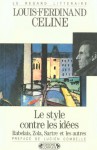 Le style contre les idées : Rabelais, Zola, Sartre et les autres - Louis-Ferdinand Céline