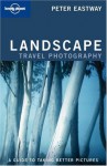 Lonely Planet Landscape Photography (How to) - Peter Eastway, Richard I'Anson