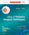 Atlas of Pediatric Surgical Techniques: A Volume in the Surgical Techniques Atlas Series - Expert Consult - Dai H. Chung, Mike Chen, Courtney M. Townsend Jr., B. Mark Evers