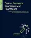 Digital Forensics Processing and Procedures: Meeting the Requirements of ISO 17020, ISO 17025, ISO 27001 and Best Practice Requirements - David Watson