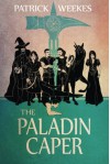 The Paladin Caper - Patrick Weekes