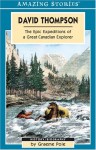 David Thompson: The Epic Expeditions of a Great Canadian Explorer - Graeme Pole