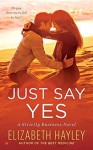 Just Say Yes: A Strictly Business Novel by Hayley, Elizabeth(December 1, 2015) Mass Market Paperback - Elizabeth Hayley