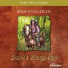 Doña Barbara - Eduardo Serrano, Rómulo Gallegos