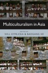 Multiculturalism in Asia - Will Kymlicka, Baogang He