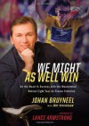 We Might As Well Win: On the Road to Success with the Mastermind Behind a Record-Setting Eight Tour de France Victories - Johan Bruyneel, Bill Strickland, Lance Armstrong