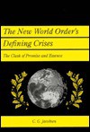 The New World Order's Defining Crises: The Clash of Promise and Essence - Carl G. Jacobsen