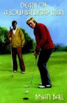 Death Of A Low Handicap Man - Brian Ball