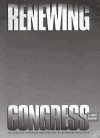 A First Report Of The Renewing Congress Project - Thomas E. Mann, Norman J. Ornstein