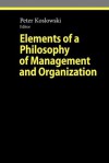 Elements of a Philosophy of Management and Organization - Peter Koslowski