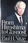 From Hiroshima to Glasnost: At the Center of Decision: A Memoir - Paul H. Nitze, Steven L. Rearden, Ann M. Smith